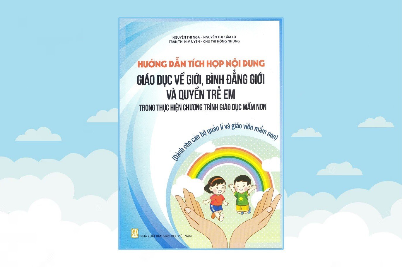 Hướng dẫn tích hợp nội dung giáo dục về giới, bình đẳng giới và Quyền trẻ em trong thực hiện Chương trình Giáo dục mầm non