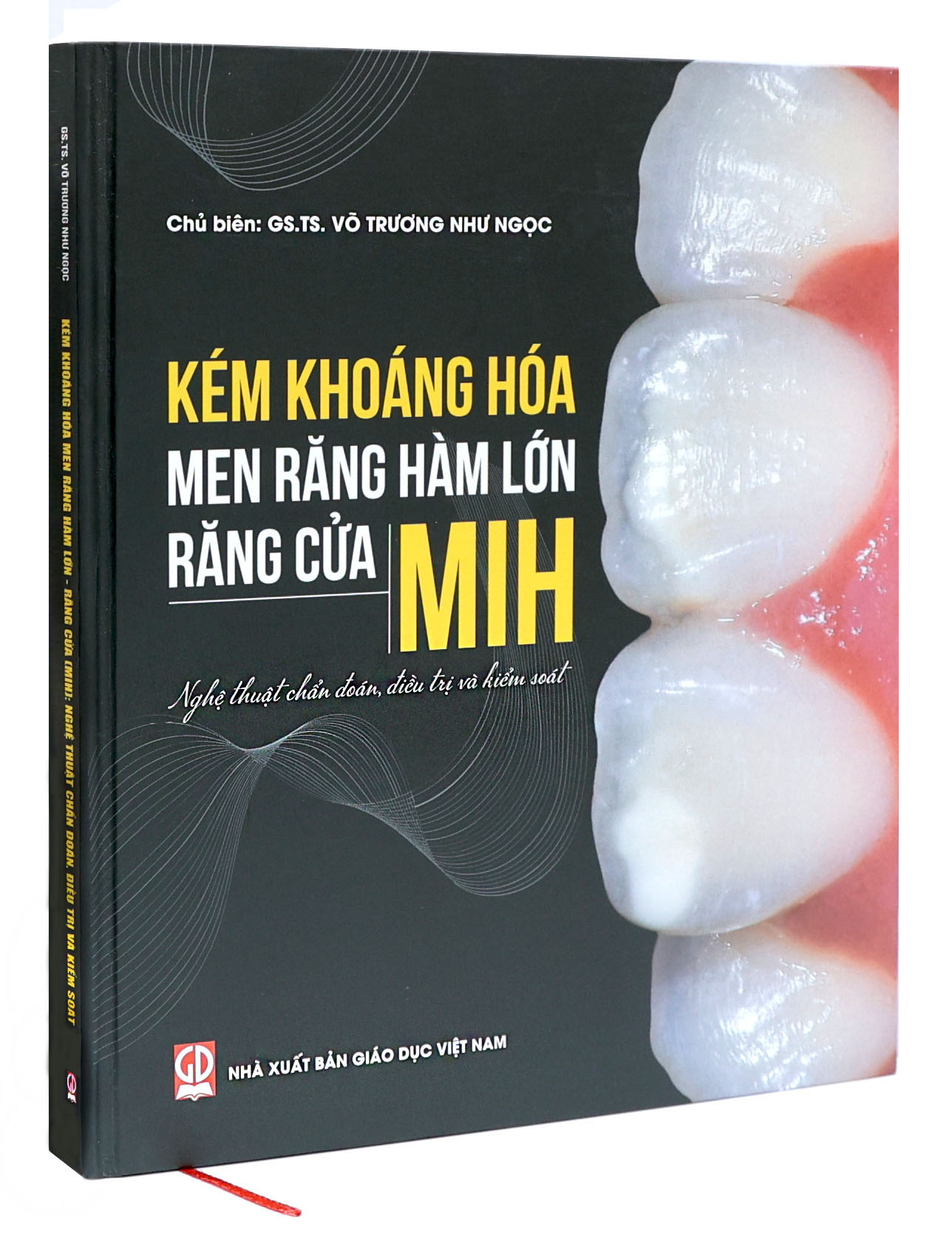 KÉM KHOÁNG HOÁ MEN RĂNG HÀM LỚN - RĂNG CỬA (MIH) – NGHỆ THUẬT CHẨN ĐOÁN, ĐIỀU TRỊ VÀ KIỂM SOÁT