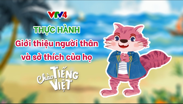 CHÀO TIẾNG VIỆT SỐ 10: THỰC HÀNH GIỚI THIỆU THÀNH VIÊN TRONG GIA ĐÌNH