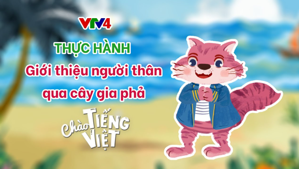 CHÀO TIẾNG VIỆT SỐ 11: HỌC CÁC PHỤ ÂM C - CH, T - TH, N - NH, H