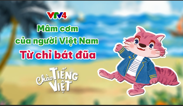 CHÀO TIẾNG VIỆT SỐ 38: QUANH MÂM CƠM