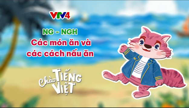 CHÀO TIẾNG VIỆT SỐ 39: NẤU ĂN KIỂU VIỆT NAM