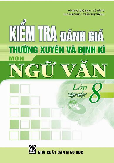 NXBGDVN  phát hành bộ sách Kiểm tra, đánh giá thường xuyên và định kỳ môn Ngữ văn