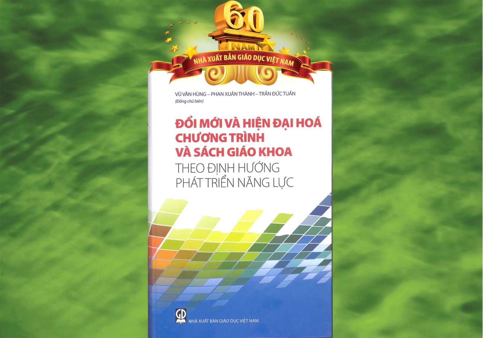 Đổi mới và hiện đại hóa chương trình và sách giáo khoa theo định hướng phát triển năng lực