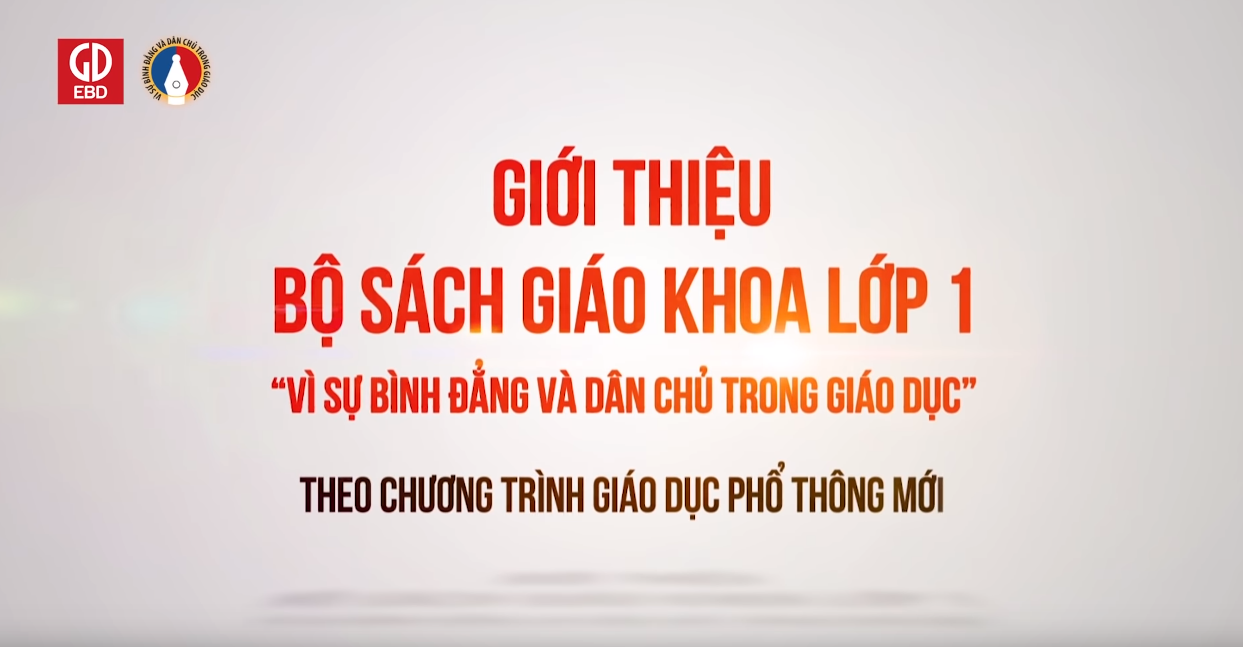 Video giới thiệu Bộ SGK lớp 1 “Vì sự bình đẳng và dân chủ trong Giáo dục”