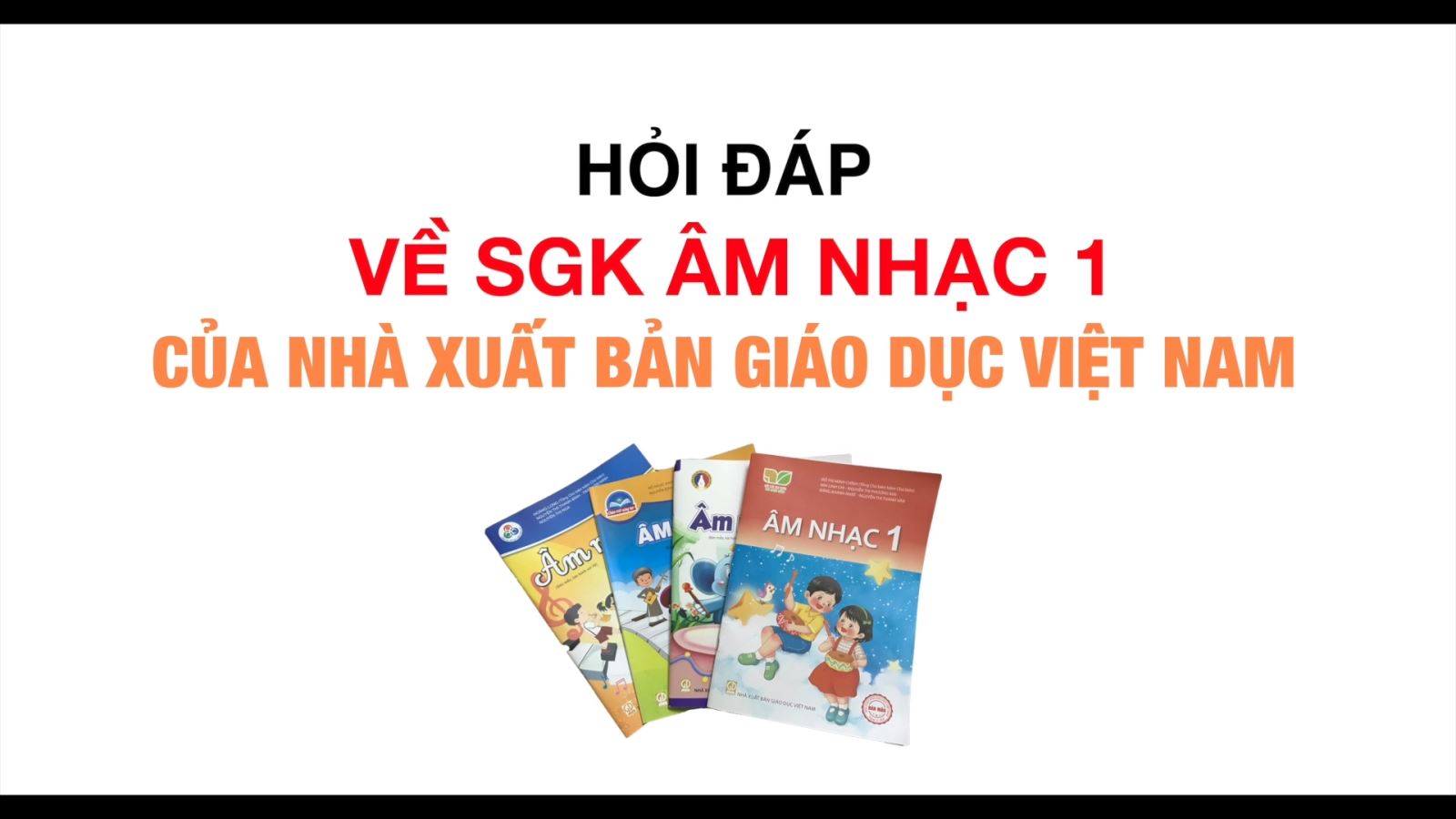 Hỏi đáp về SGK Âm nhạc 1 của NXB Giáo dục Việt Nam